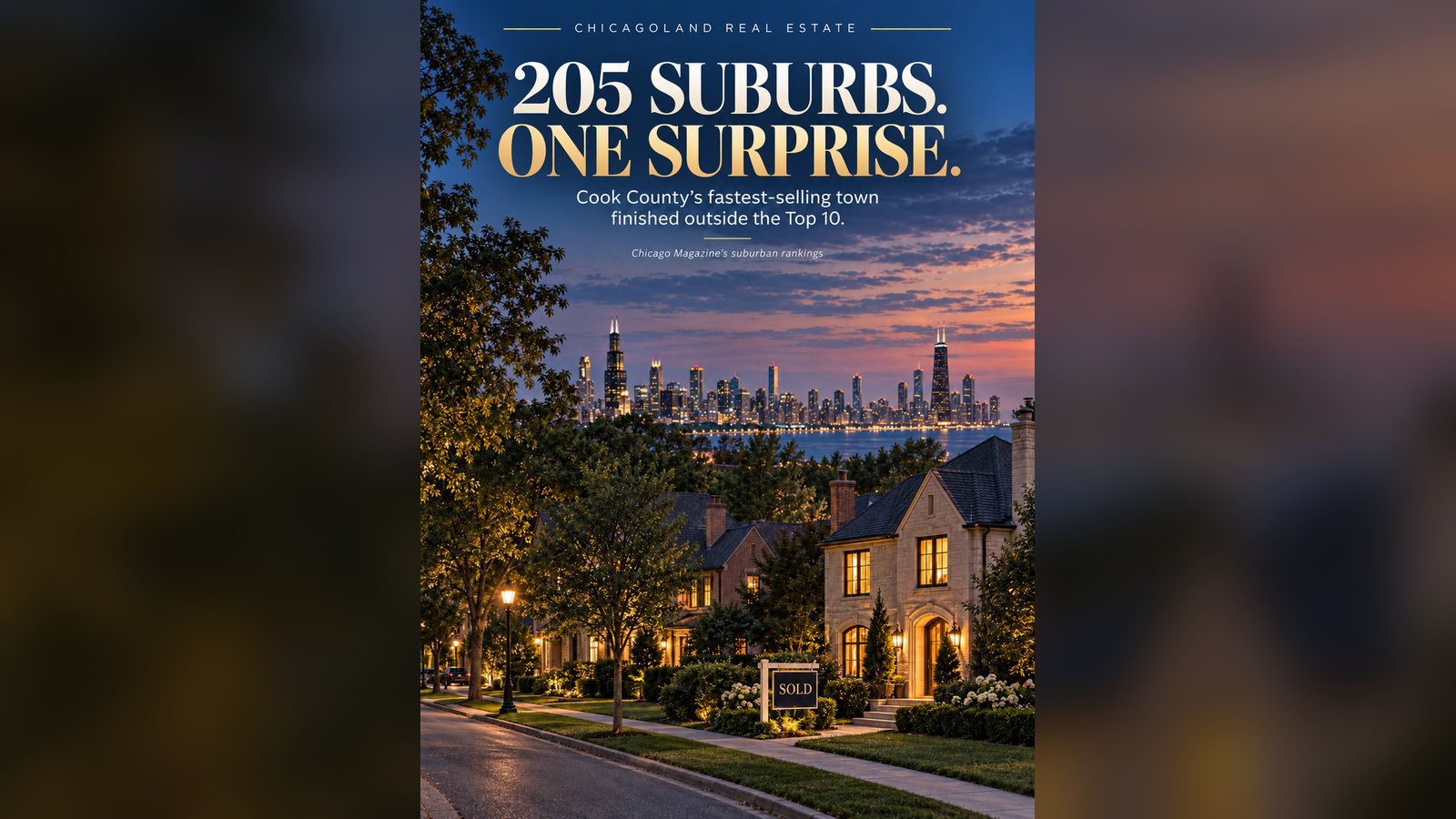 Cover image for the article: Chicago Magazine Ranked All 205 Chicagoland Suburbs. The Fastest-Selling Town in Cook County Finished Outside the Top 10.