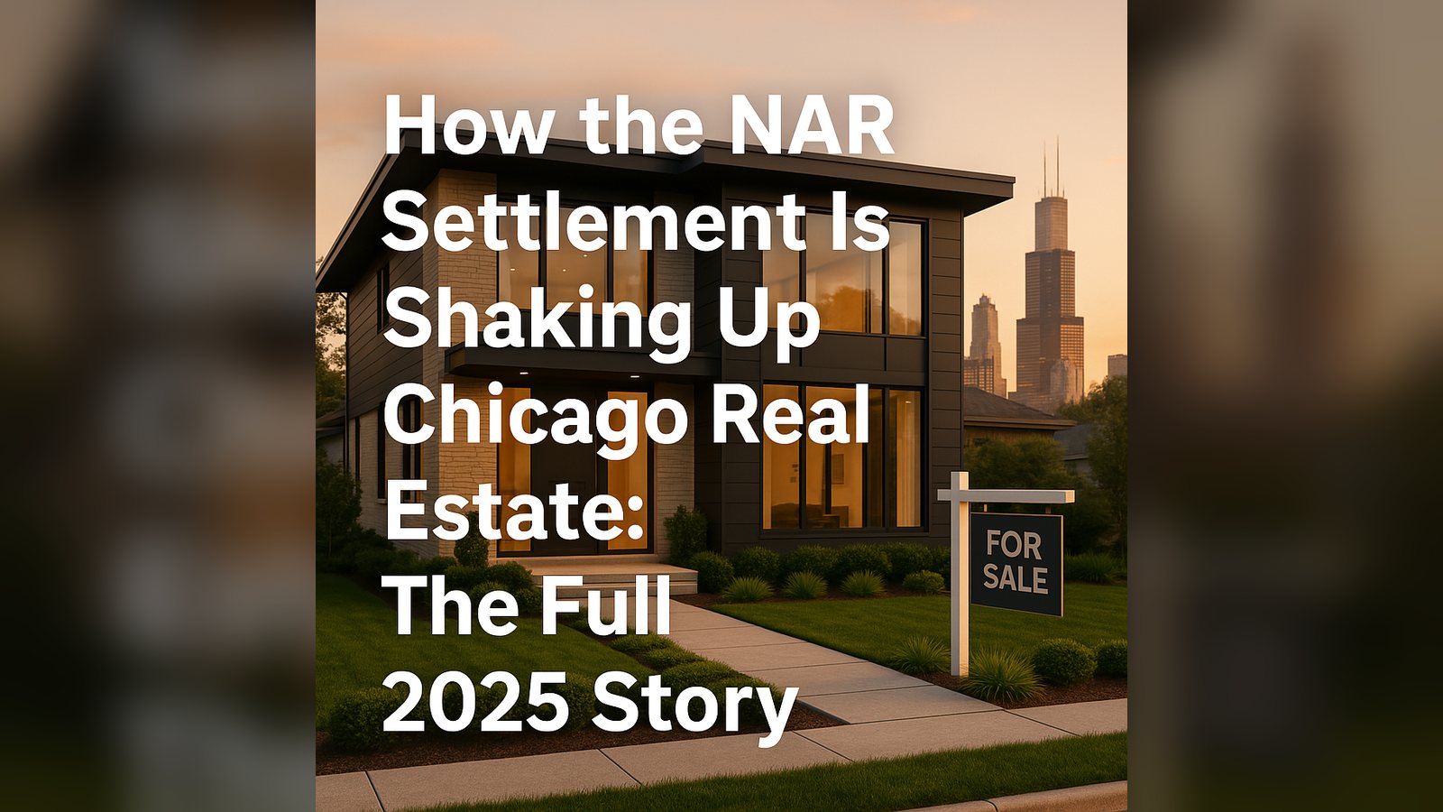 Cover image for the article: How the NAR Settlement Is Shaking Up Chicago Real Estate: The Full 2025 Story