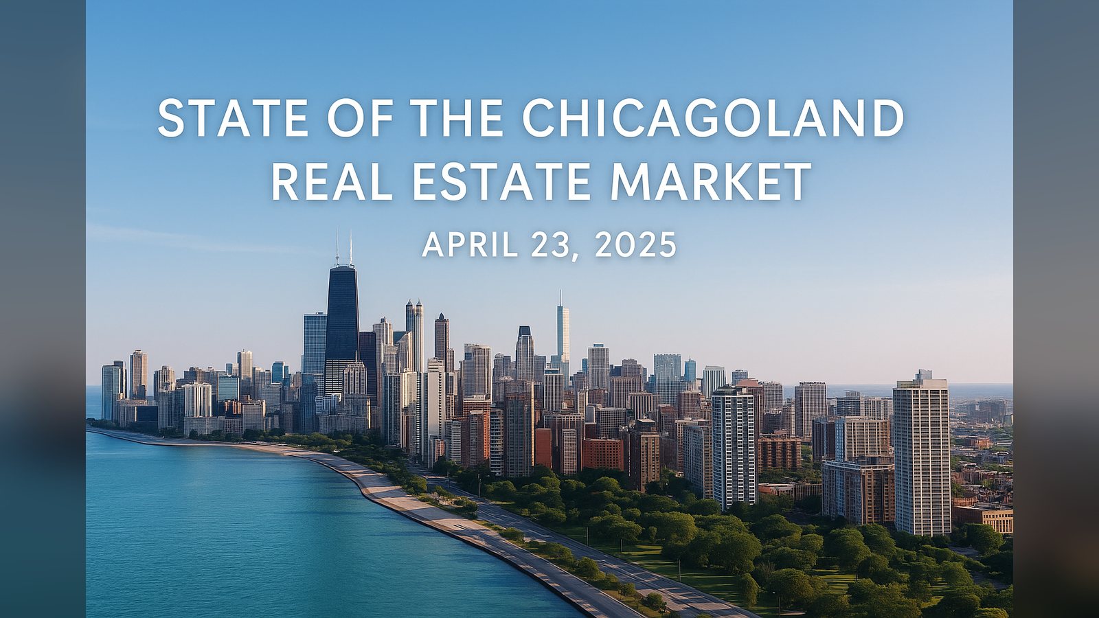 Cover image for the article: 🏡 The State of the Chicagoland Real Estate Market – April 23, 2025